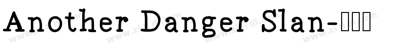 Another Danger Slan字体转换